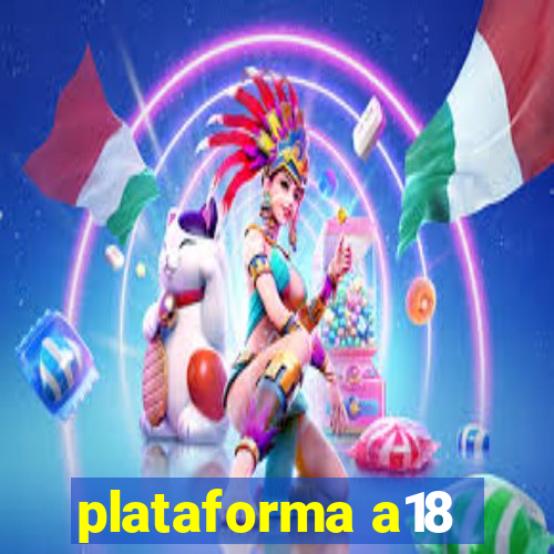 plataforma a18